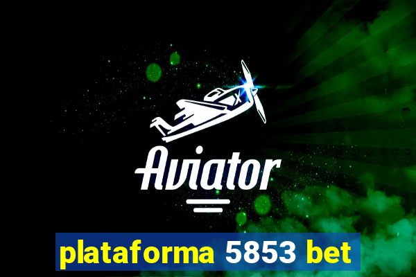 plataforma 5853 bet